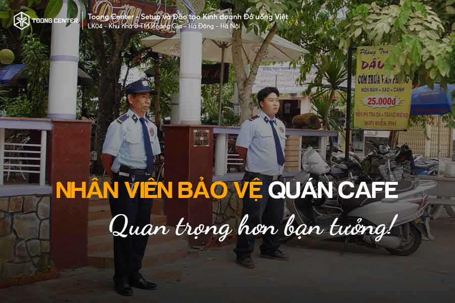 Quán cà phê vắng khách chỉ vì Chú Bảo Vệ
